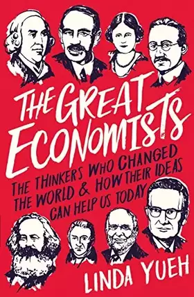 Couverture du produit · The Great Economists: How Their Ideas Can Help Us Today [Mar 15, 2018] Yueh, Linda