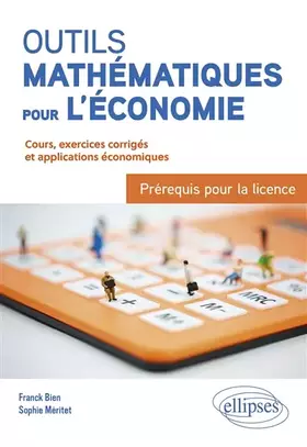 Couverture du produit · Outils mathématiques pour l'économie : Prérequis pour la licence: Cours, exercices corrigés et applications économiques