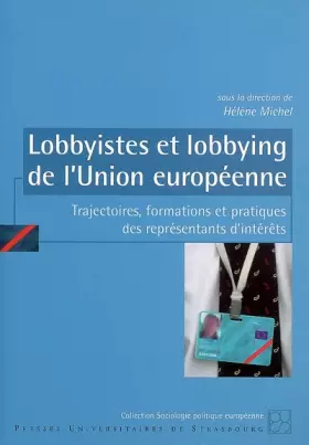 Couverture du produit · Lobbyistes et lobbying de l'Union européenne : Trajectoires, formations et pratiques des représentants d'intérêts