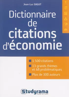Couverture du produit · Dictionnaire des citations d'économie: 1500 citations 13 grands thèmes et 68 problématiques plus de 300 auteurs