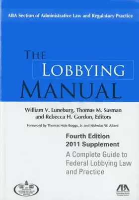 Couverture du produit · The Lobbying Manual: A Complete Guide to Federal Lobbying Law and Practice 2011 Supplement
