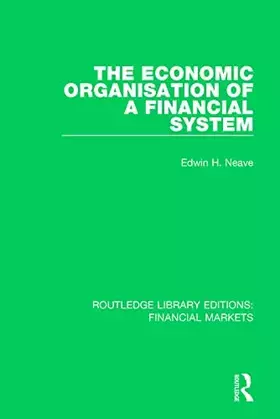 Couverture du produit · The Economic Organisation of a Financial System (Routledge Library Editions: Financial Markets)