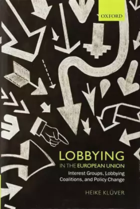 Couverture du produit · Lobbying in the European Union: Interest Groups, Lobbying Coalitions, and Policy Change