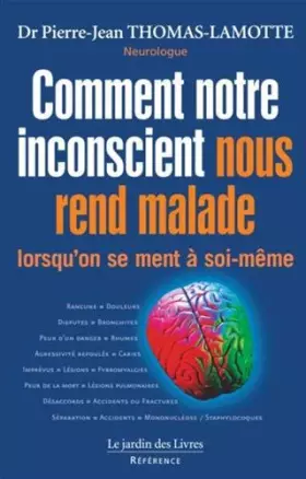Couverture du produit · Comment notre inconscient nous rend malade: Lorsqu'on se ment à soi-même