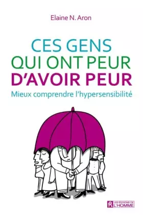 Couverture du produit · Ces gens qui ont peur d'avoir peur : Mieux comprendre l'hypersensibilité