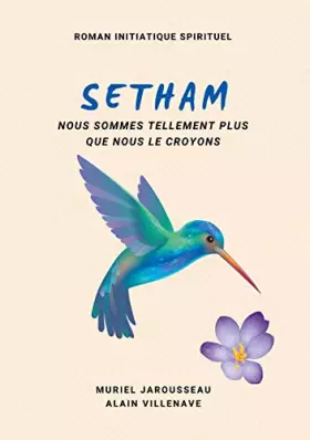 Couverture du produit · SETHAM roman initiatique spirituel: Nous sommes tellement plus que nous le croyons