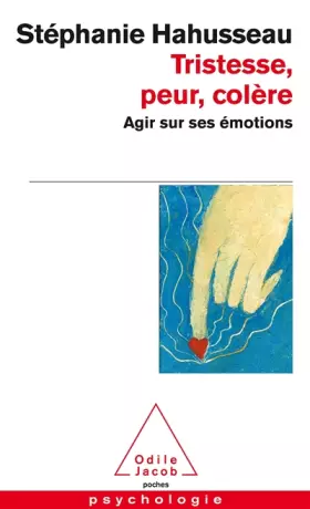 Couverture du produit · Tristesse, peur, colère: Agir sur ses émotions