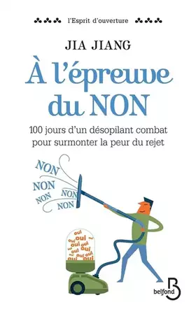 Couverture du produit · A l'épreuve du NON: 100 jours d'un désopilant combat pour surmonter la peur du rejet