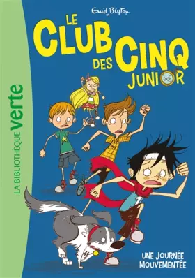 Couverture du produit · Le Club des Cinq junior 07 - Une journée mouvementée