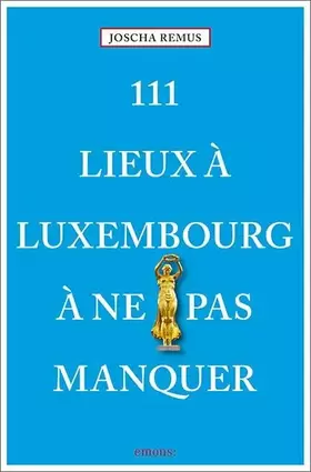 Couverture du produit · 111 Lieux à Luxembourg à ne pas manquer: Guide touristique