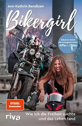 Couverture du produit · Bikergirl: Wie ich die Freiheit suchte und das Leben fand. Motorradabenteuer einer jungen Frau – Schicksal, Krankheit, Selbstfi