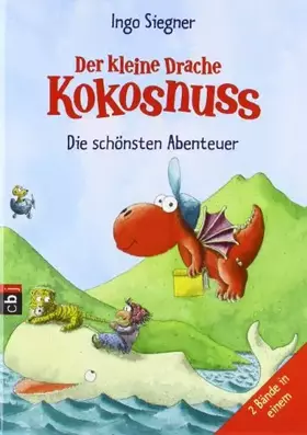 Couverture du produit · Der kleine Drache Kokosnuss - Die schönsten Abenteuer: Zwei Bände in einem: Zwei Bände in einem. Der kleine Drache Kokosnuss un