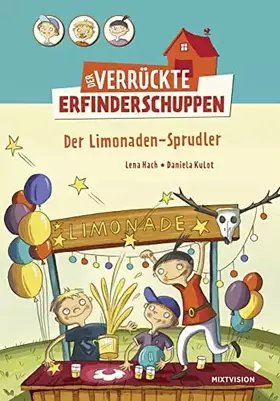 Couverture du produit · Der verrückte Erfinderschuppen - Der Limonaden-Sprudler: Preisgekröntes lustiges Kinderbuch ab 8 Jahren über drei Freunde und i