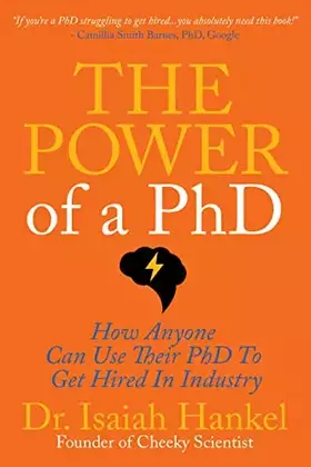 Couverture du produit · The Power of a PhD: How Anyone Can Use Their PhD to Get Hired in Industry