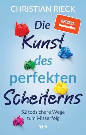 Couverture du produit · Die Kunst des perfekten Scheiterns: 52 todsichere Wege zum Misserfolg. SPIEGEL-Bestseller