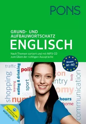 Couverture du produit · PONS Grund- und Aufbauwortschatz Englisch: Nach Themen sortiert. Mit MP3-CD zum Üben der richtigen Aussprache und Vokabeltraine