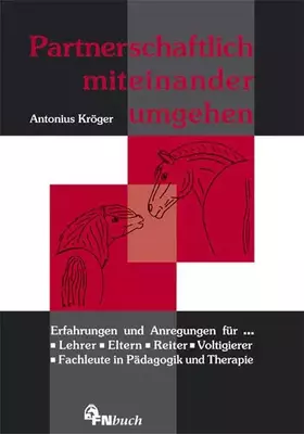 Couverture du produit · Partnerschaftlich miteinander umgehen: Erfahrungen und Anregungen für Lehrer, Eltern, Reiter, Voltigierer, Fachleute in Pädagog