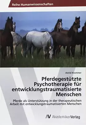 Couverture du produit · Pferdegestützte Psychotherapie für entwicklungstraumatisierte Menschen: Pferde als Unterstützung in der therapeutischen Arbeit 
