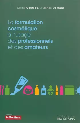 Couverture du produit · La formulation cosmétique à l'usage des professionnels et des amateurs