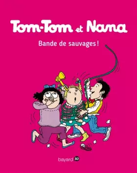Couverture du produit · Tom-Tom et Nana, Tome 06: Bande de sauvages !
