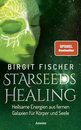 Couverture du produit · Starseeds-Healing: Heilsame Energien aus fernen Galaxien für Körper und Seele. SPIEGEL-Bestseller