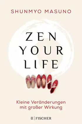 Couverture du produit · Zen your life: Kleine Veränderungen mit großer Wirkung