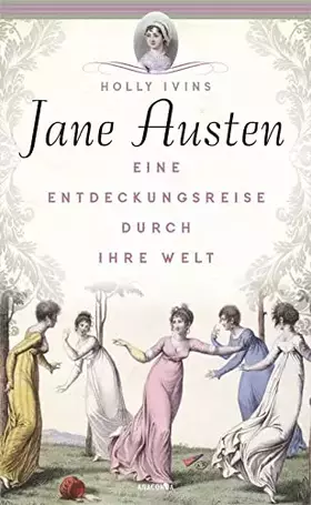 Couverture du produit · Jane Austen. Eine Entdeckungsreise durch ihre Welt: Vorbild für Bridgerton – Liebe & Intrigen im englischen Regency-Zeitalter. 