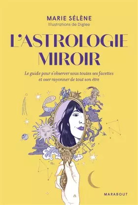 Couverture du produit · L'astrologie miroir: Le guide pour s'observer sous toutes ses facettes et oser rayonner de tout son être