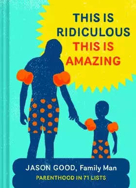 Couverture du produit · This Is Ridiculous This Is Amazing: Parenthood in 71 Lists