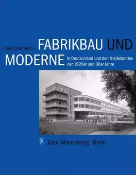 Couverture du produit · Fabrikbau und Moderne: in Deutschland und den Niederlanden der 1920er und 30er Jahre