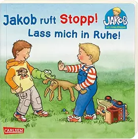 Couverture du produit · Jakob ruft Stopp! Lass mich in Ruhe!: Pappilderbuch über das wichtige Thema "Nein" sagen ab 1,5 Jahren (Kleiner Jakob)