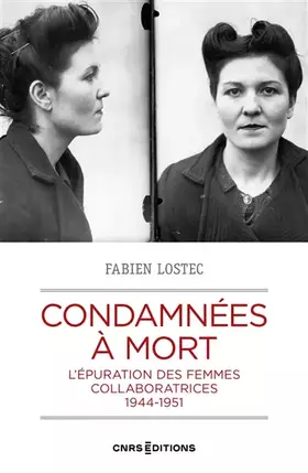 Couverture du produit · Condamnées à mort - L'épuration des femmes collaboratrices 1944-1951