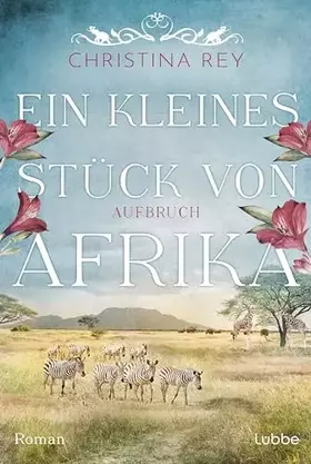 Couverture du produit · Ein kleines Stück von Afrika - Aufbruch: Roman. Eine packende Geschichte um das Schicksal einer Familie und eines Tierreservats