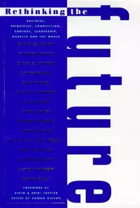 Couverture du produit · Rethinking the Future: Rethinking Business Principles, Competition, Control and Complexity, Leadership, Markets and the World