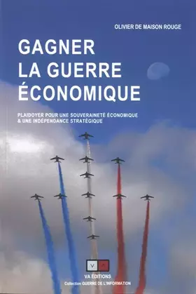 Couverture du produit · Gagner la guerre économique: Plaidoyer pour une souverainteté économique et une indépendance stratégique