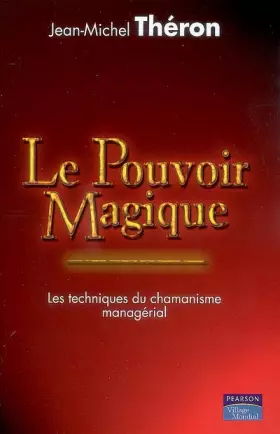 Couverture du produit · Le Pouvoir magique: Les techniques du chamanisme managérial