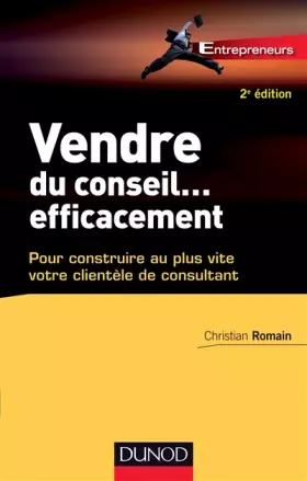 Couverture du produit · Vendre du conseil ... efficacement - 2e éd.- pour construire au plus vite votre clientèle de consult: pour construire au plus v
