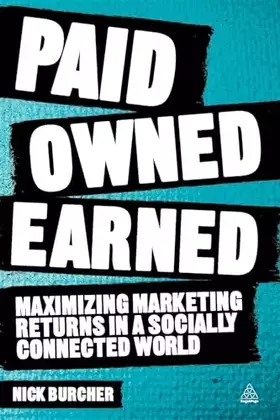 Couverture du produit · Paid, Owned, Earned: Maximising Marketing Returns in a Socially Connected World