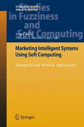 Couverture du produit · Marketing Intelligent Systems Using Soft Computing: Managerial and Research Applications (Studies in Fuzziness and Soft Computi