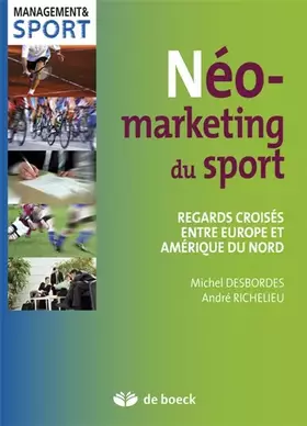 Couverture du produit · Néo-marketing du sport: Regards croisés entre Europe et Amérique du Nord (2011)