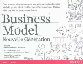Couverture du produit · Business Model Nouvelle Génération : Un guide pour visionnaires, révolutionnaires et challengers