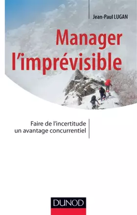 Couverture du produit · Manager l'imprévisible - Faire de l'incertitude un avantage concurrentiel - Prix DCF du Livre - 2013: Faire de l'incertitude un