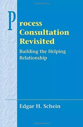 Couverture du produit · Process Consultation Revisited: Building the Helping Relationship (Prentice Hall Organizational Development Series)