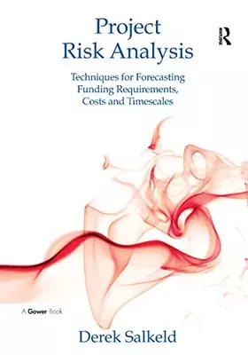 Couverture du produit · Project Risk Analysis: Techniques for Forecasting Funding Requirements, Costs and Timescales