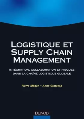 Couverture du produit · Logistique et Supply Chain Management: Intégration, collaboration et risques dans la chaîne logistique globale