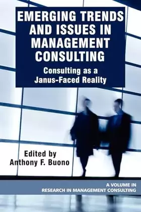 Couverture du produit · Emerging Trends and Issues in Management Consulting: Consulting as a Janus-Faced Reality (Research in Management Consulting)