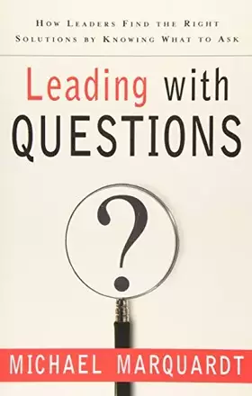 Couverture du produit · Leading with Questions: How Leaders Find the Right Solutions By Knowing What To Ask