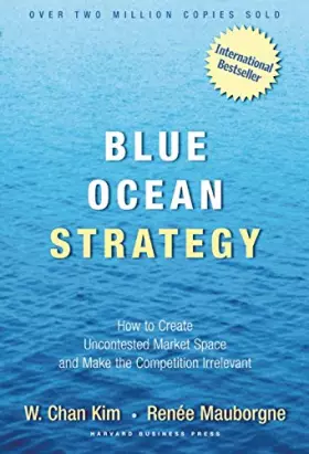 Couverture du produit · Blue Ocean Strategy: How To Create Uncontested Market Space And Make The Competition Irrelevant