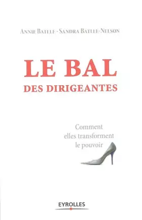 Couverture du produit · Le bal des dirigeantes: Comment elles transforment le pouvoir