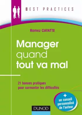 Couverture du produit · Manager quand tout va mal - 21 bonnes pratiques pour surmonter les difficultés: 21 bonnes pratiques pour surmonter les difficul